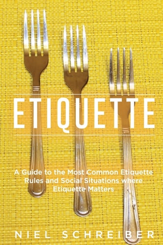 Etiquette A Guide to the Most Common Etiquette Rules and Social Situations where Etiquette Matters (Booklet)