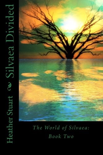 Silvaea Divided The World of Silvaea Book Two