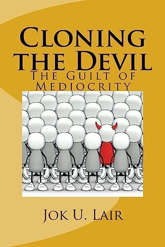 Cloning the Devil The Guilt of Mediocrity