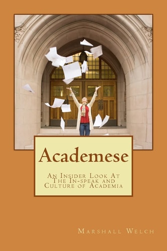 Academese An Insider's Look at the In-Speak and Culture of Academia
