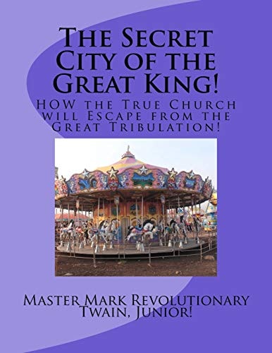 The Secret City of the Great King! HOW the True Church Will Escape from the Great Tribulation!