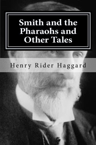 Smith and the Pharaohs and Other Tales Rider Haggard