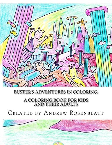 Buster the Dog's Adventures in Coloring: a Children's and Adult's Coloring Book A Coloring Book for KIDS and Their ADULTS