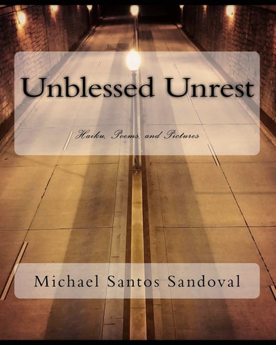 Unblessed Unrest Haiku, Poems, and Pictures