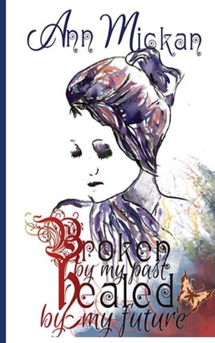 BROKEN by My Past HEALED by My Future