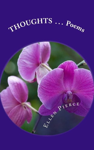 Thoughts Poems by Ellen Pierce