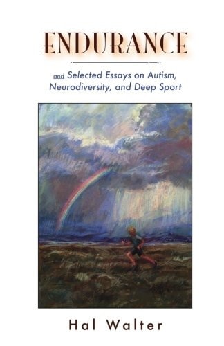 Endurance And Selected Essays on Autism, Neurodiversity and Deep Sport