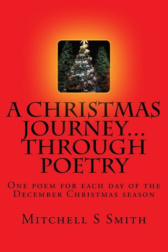 A Christmas Journey... Through Poetry One Poem for Each Day of the December Christmas Season