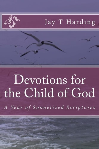 Devotions for the Child of God A Year of Sonnetized Scriptures