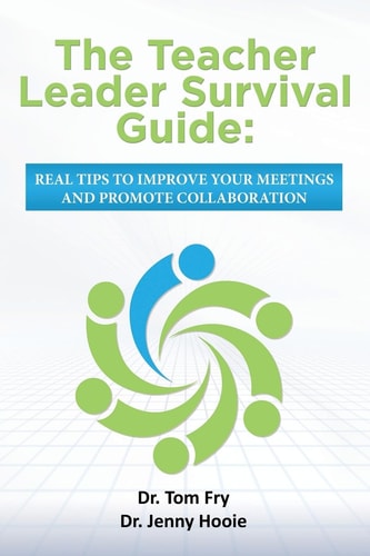 The Teacher Leader Survival Guide Real Tips to Improve Your Meetings and Promote Collaboration