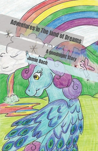 Adventures in The Land of Dreams A Goodnight Story