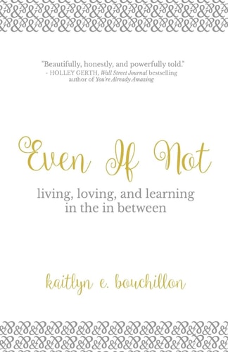 Even If Not Living, Loving, and Learning in the in Between