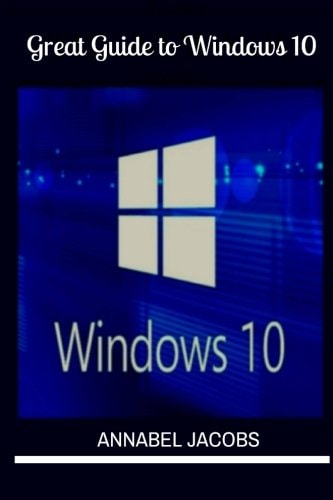 Windows 10 Great Guide to Windows 10