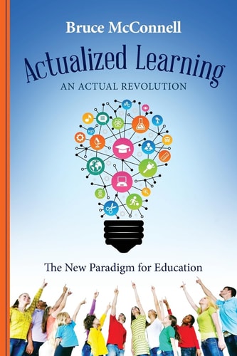 Actualized Learning An Actual Revolution The New Paradigm for Education