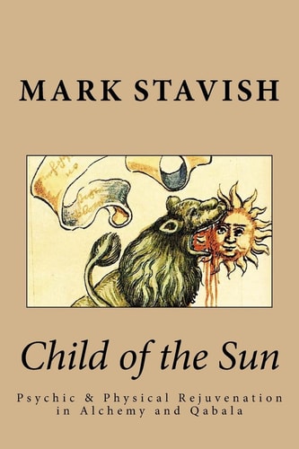 Child of the Sun Psychic & Physical Rejuvenation in Alchemy and Qabala