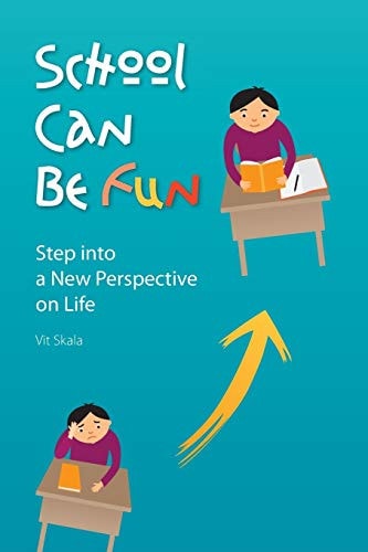 School Can Be Fun Step Into a New Perspective on Life