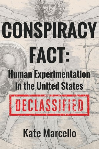 Conspiracy Fact: Human Experimentation in the United States Declassified
