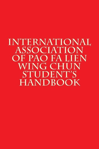 International Association of Pao Fa Lien Wing Chun Student's Handbook