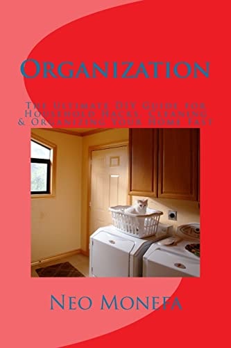 Organization The Ultimate DIY Guide for Household Hacks, Cleaning and Organizing Your Home Fast