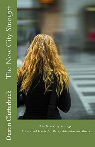 The New City Stranger A Survival Guide for Risky Adventurous Movers