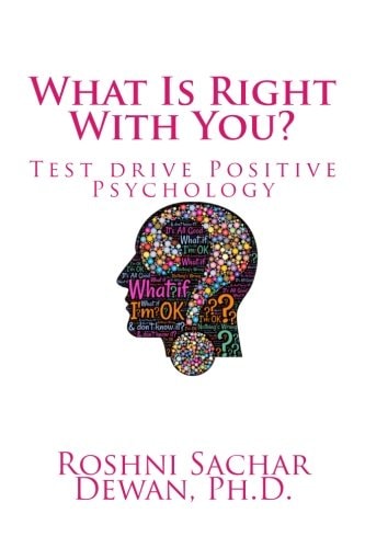 What Is Right With You? Test Drive Positive Psychology