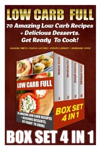 Low Carb Full BOX SET 4 In 1 70 Amazing Low Carb Recipes + Delicious Desserts. Get Ready To Cook!: Low Carb Recipes For Weight Loss, Fat Bombs, Gluten Free Deserts, Lose Weight, Donuts