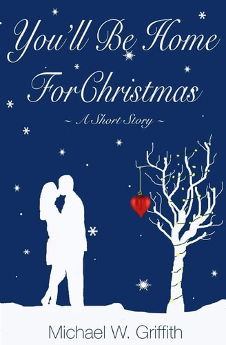 You'll Be Home For Christmas A Short Story