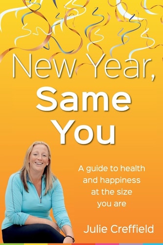 New Year Same You Health and Happiness at the Size You Are