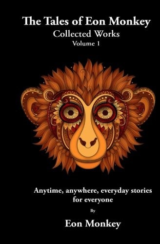 The Tales of Eon Monkey Collected Works Volume I