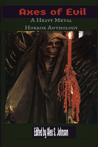 Axes of Evil A Heavy Metal Horror Anthology