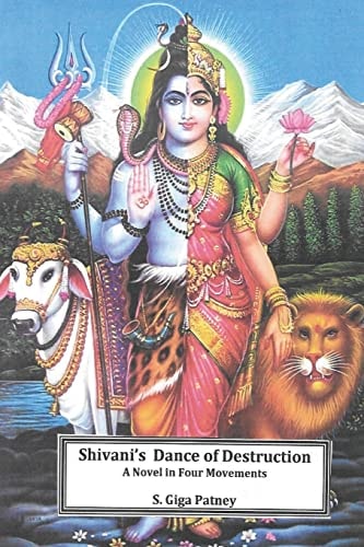 Shivani's Dance of Destruction A Novel in Four Movements
