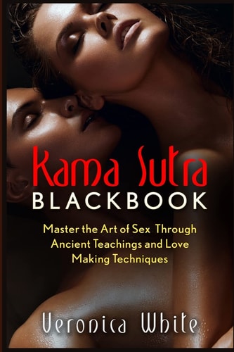 Kama Sutra Kama Sutra Blackbook: Master the Art of Sex Through Ancient Teachings