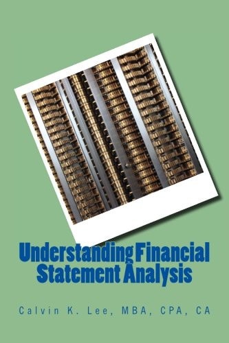 Understanding Financial Statement Analysis For Accountants, Business Owners, Investors, and Stakeholders