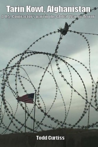 Tarin Kowt, Afghanistan A U.S. Contractor's Part in the Global War on Terror