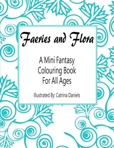 Faeries and Flora A Mini Fantasy Colouring Book for All Ages