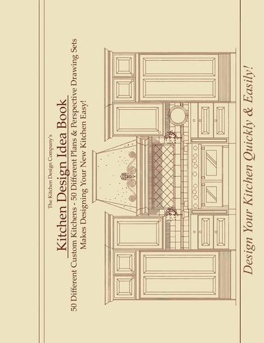 Kitchen Design Idea Book Portfolio of 50 Custom Kitchen Layouts and Perspective Drawings