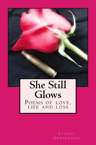 She Still Glows Poems of Love, Life and Loss