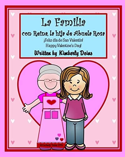 La Familia Con Reina, la Hija de Abuela Rosa An Interactive Story about Family in Spanish and English for Elementary Learners.