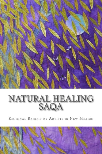 Natural Healing SAQA Regional Exhibit by New Mexico