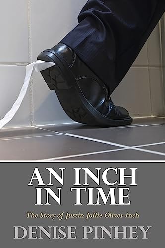 An Inch In Time The Story of Justin Jollie Oliver Inch