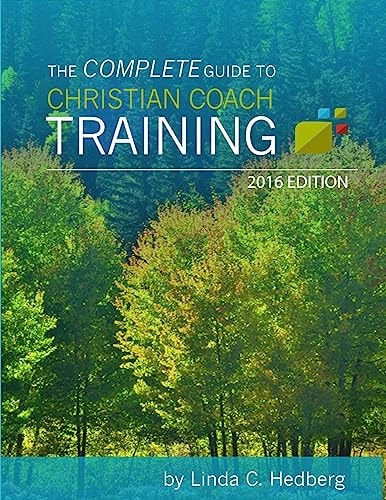 The Complete Guide to Christian Coach Training 2016 Edition