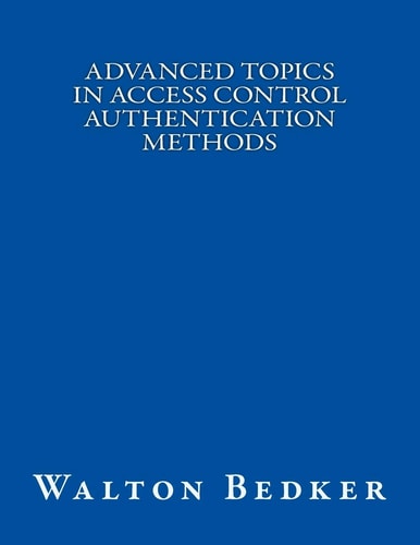 Advanced Topics in Access Control Authentication Methods