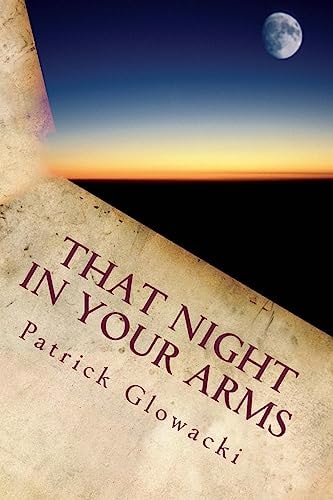 That Night in Your Arms Poems and Stories