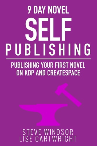 Nine Day Novel-Self Publishing Publishing Your First Novel on KDP and CreateSpace