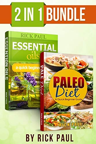 Paleo Diet and Essential Oils Bundle Quick Beginner Guide (how to Start Paleo, Paleo Diet, Essential Oils for Beginner, Essential Oils Recipes, Aromatherapy)