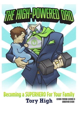 The High-Powered Dad Becoming A SUPERHERO For Your Family