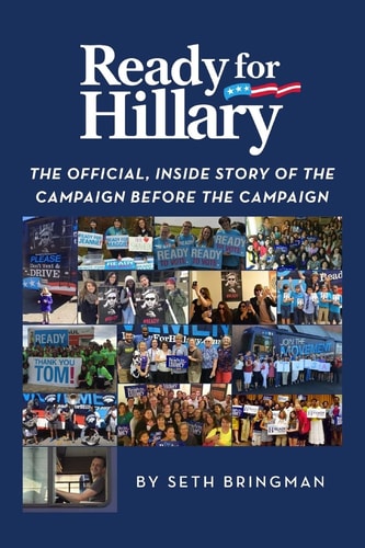 Ready for Hillary The Official, Inside Story of the Campaign Before the Campaign