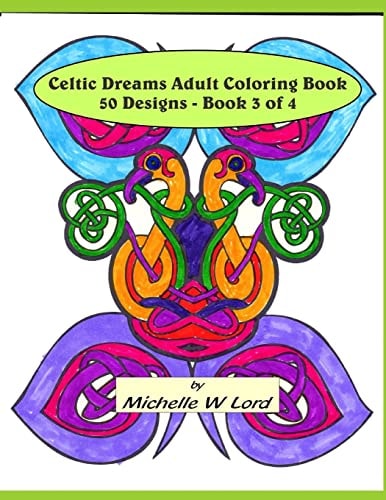 Celtic Dreams Adult Coloring Book 50 Designs - Book 3 Of 4 An Artistic Experience