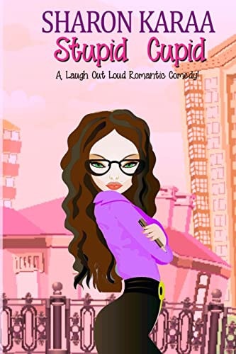 Stupid Cupid A Laugh Out Loud Romantic Comedy