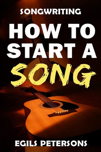Songwriting How to Start a Song